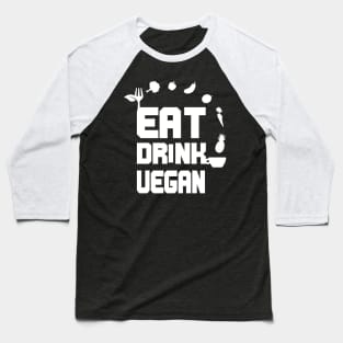 Eat Drink Vegan, Veganism Goals Baseball T-Shirt